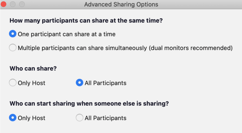 Advanced Sharing Options – How many participants can share at the same time? One. Who can share? All participants. Who can start sharing when someone else is sharing? Only Host.