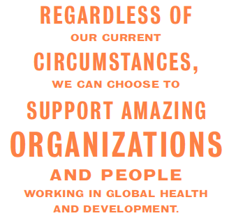 Graphic says "regardless of our current circumstances, we can choose to support amazing organizations and people working in global health and development."