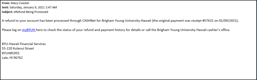 A screen capture showing the subject eRefund Being Processed. The body of the message starts with, "A refund to your account has been processed through CASHNet for Brigham Young University-Hawaii..." The phishing e-mail continues to direct users to click on a link to check the status of their refund.