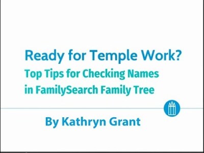 Ready for Temple Work? Top Tips for Checking Names in FamilySearch